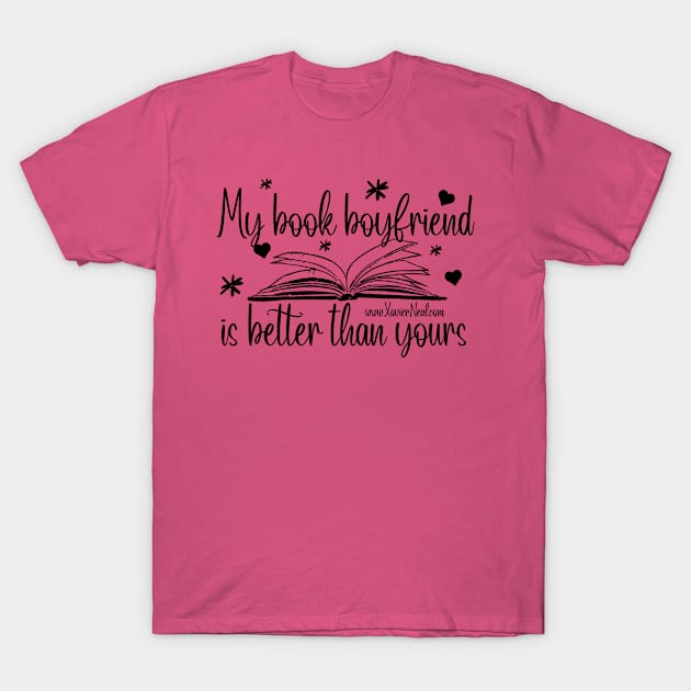 My Book Boyfriend is Better Than Yours T-Shirt by Author Xavier Neal